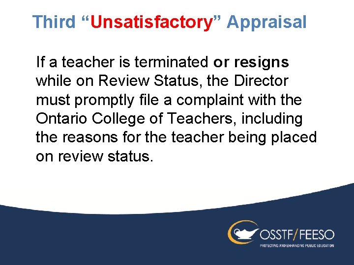 Third “Unsatisfactory” Appraisal If a teacher is terminated or resigns while on Review Status,
