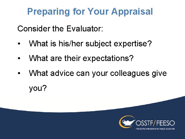 Preparing for Your Appraisal Consider the Evaluator: • What is his/her subject expertise? •