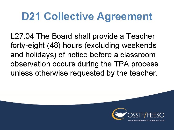 D 21 Collective Agreement L 27. 04 The Board shall provide a Teacher forty-eight