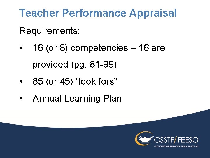 Teacher Performance Appraisal Requirements: • 16 (or 8) competencies – 16 are provided (pg.