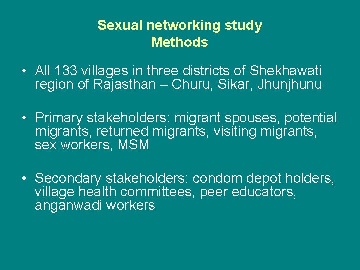 Sexual networking study Methods • All 133 villages in three districts of Shekhawati region