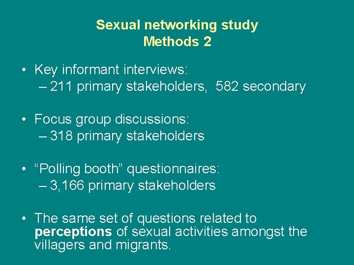 Sexual networking study Methods 2 • Key informant interviews: – 211 primary stakeholders, 582