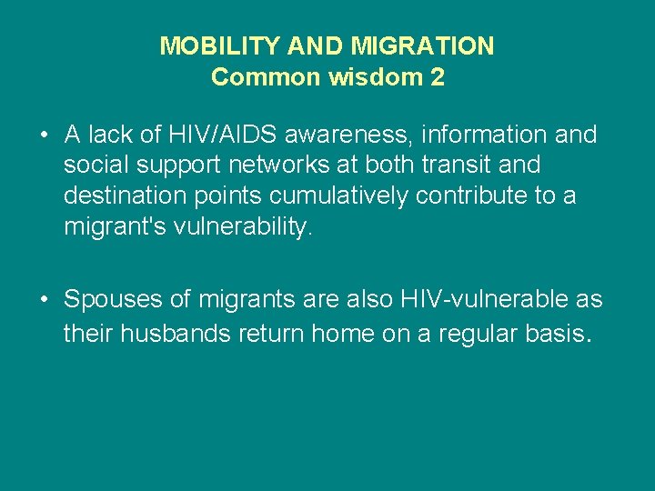 MOBILITY AND MIGRATION Common wisdom 2 • A lack of HIV/AIDS awareness, information and