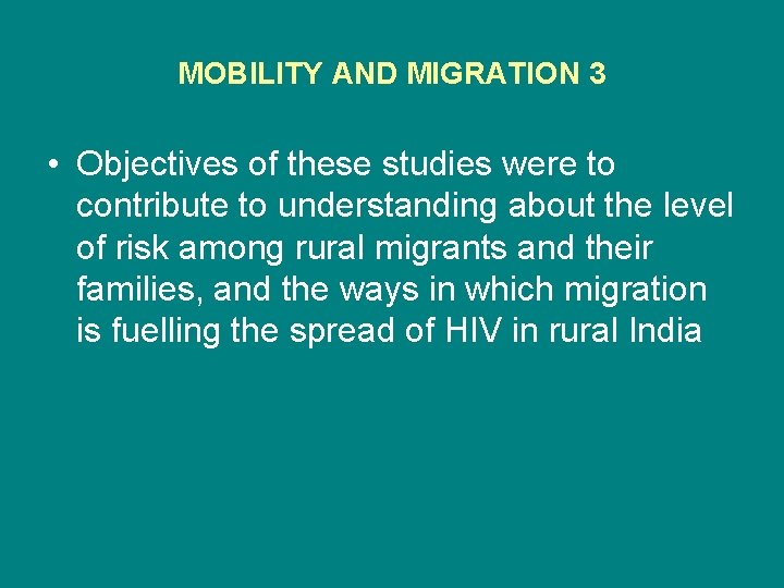 MOBILITY AND MIGRATION 3 • Objectives of these studies were to contribute to understanding