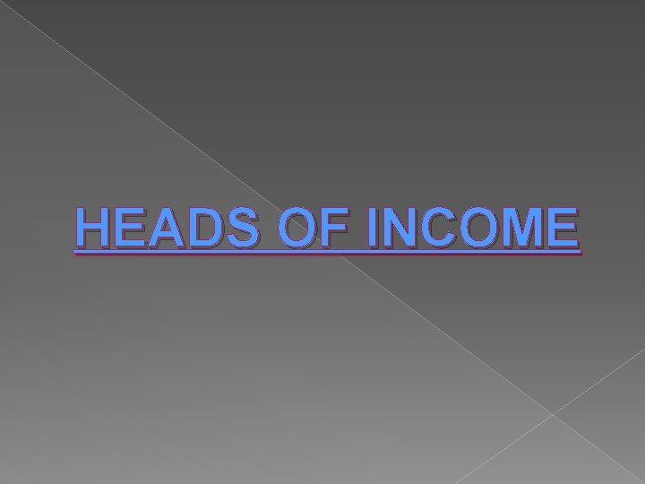 HEADS OF INCOME 