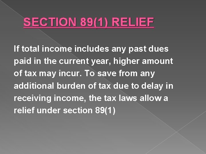 SECTION 89(1) RELIEF If total income includes any past dues paid in the current