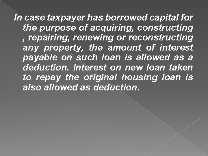 In case taxpayer has borrowed capital for the purpose of acquiring, constructing , repairing,