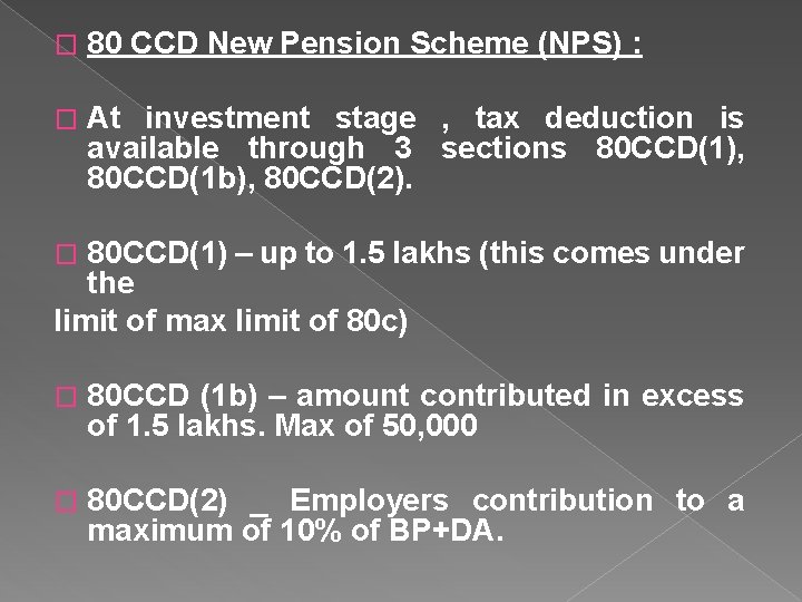 � 80 CCD New Pension Scheme (NPS) : � At investment stage , tax