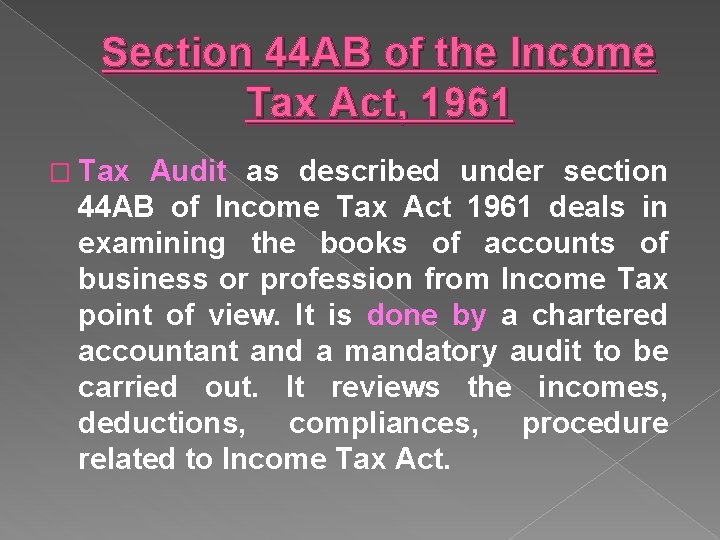Section 44 AB of the Income Tax Act, 1961 � Tax Audit as described
