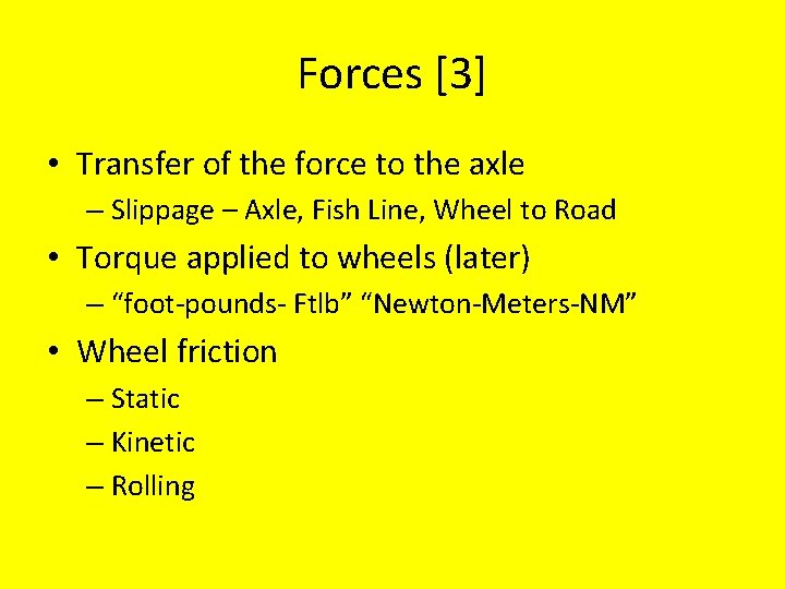 Forces [3] • Transfer of the force to the axle – Slippage – Axle,