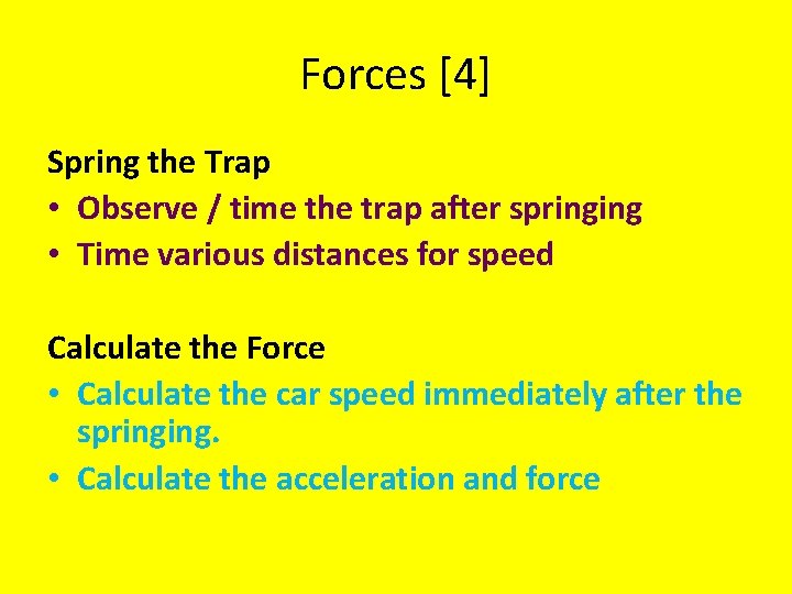 Forces [4] Spring the Trap • Observe / time the trap after springing •