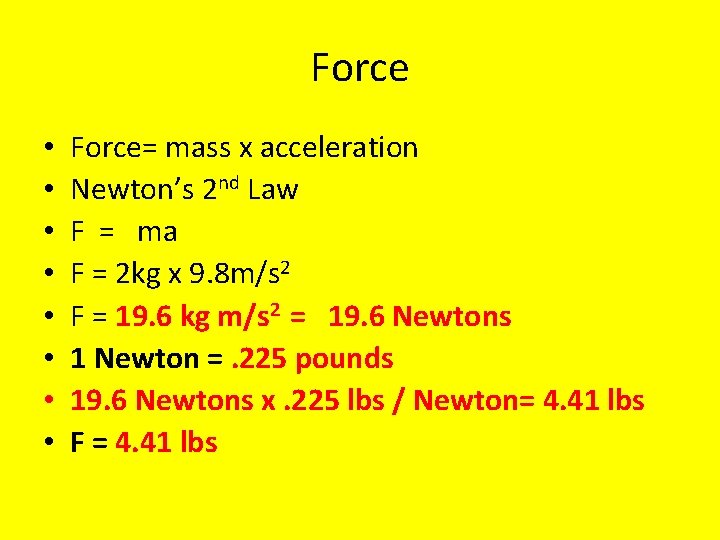 Force • • Force= mass x acceleration Newton’s 2 nd Law F = ma