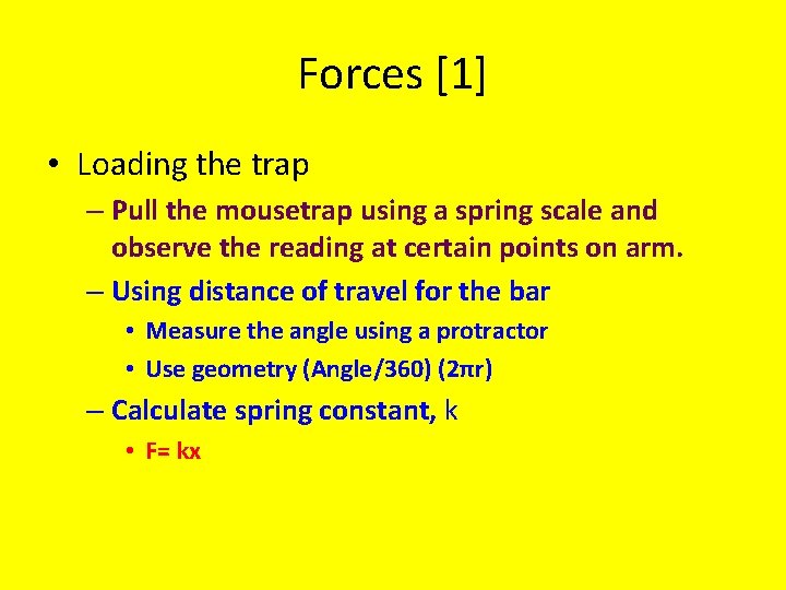 Forces [1] • Loading the trap – Pull the mousetrap using a spring scale