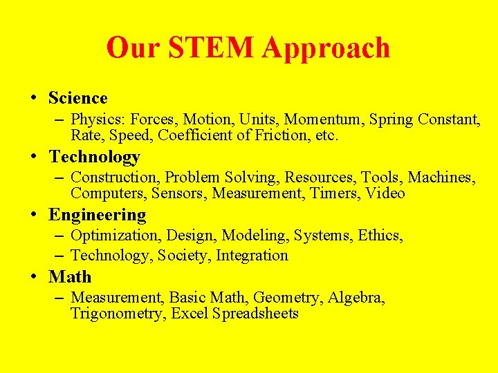 Our STEM Approach • Science – Physics: Forces, Motion, Units, Momentum, Spring Constant, Rate,