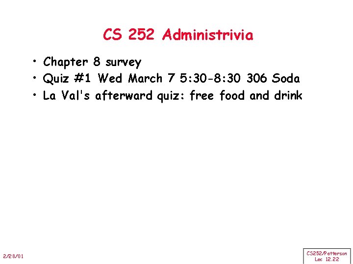 CS 252 Administrivia • Chapter 8 survey • Quiz #1 Wed March 7 5: