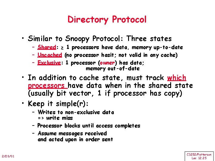 Directory Protocol • Similar to Snoopy Protocol: Three states – Shared: ≥ 1 processors