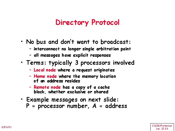 Directory Protocol • No bus and don’t want to broadcast: – interconnect no longer