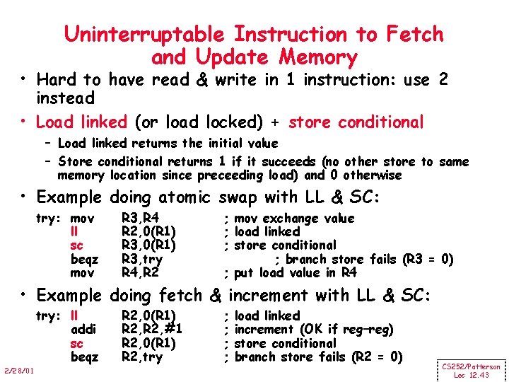 Uninterruptable Instruction to Fetch and Update Memory • Hard to have read & write
