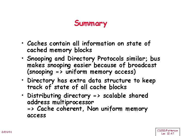 Summary • Caches contain all information on state of cached memory blocks • Snooping