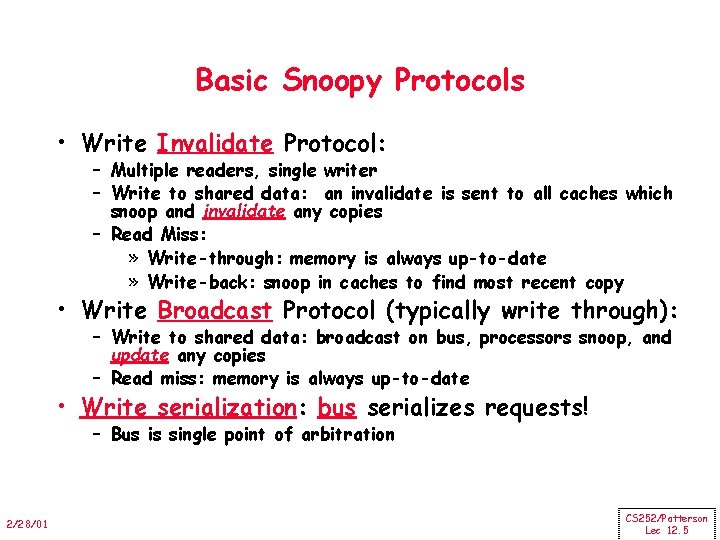 Basic Snoopy Protocols • Write Invalidate Protocol: – Multiple readers, single writer – Write