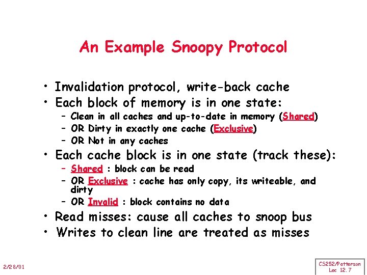 An Example Snoopy Protocol • Invalidation protocol, write-back cache • Each block of memory