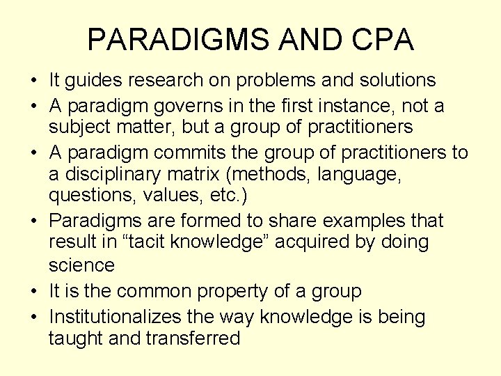 PARADIGMS AND CPA • It guides research on problems and solutions • A paradigm