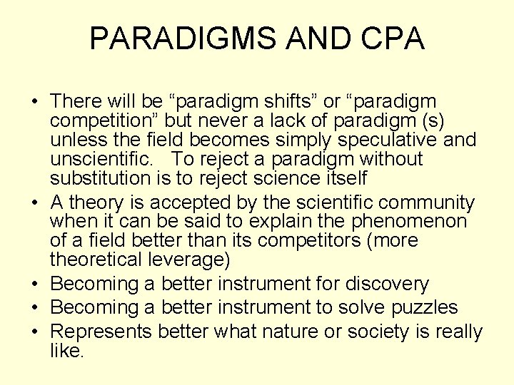 PARADIGMS AND CPA • There will be “paradigm shifts” or “paradigm competition” but never
