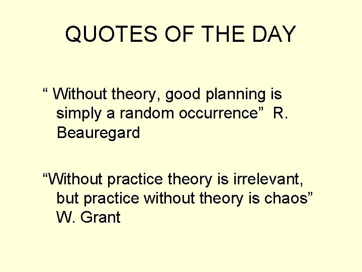 QUOTES OF THE DAY “ Without theory, good planning is simply a random occurrence”