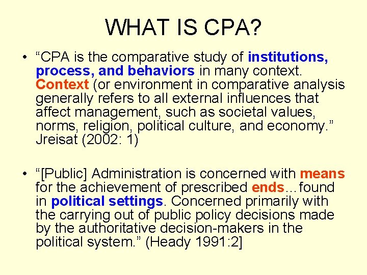 WHAT IS CPA? • “CPA is the comparative study of institutions, process, and behaviors