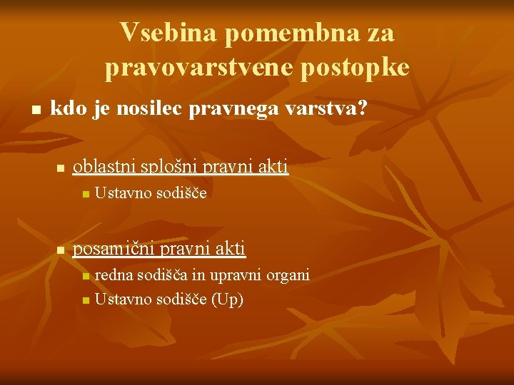 Vsebina pomembna za pravovarstvene postopke n kdo je nosilec pravnega varstva? n oblastni splošni