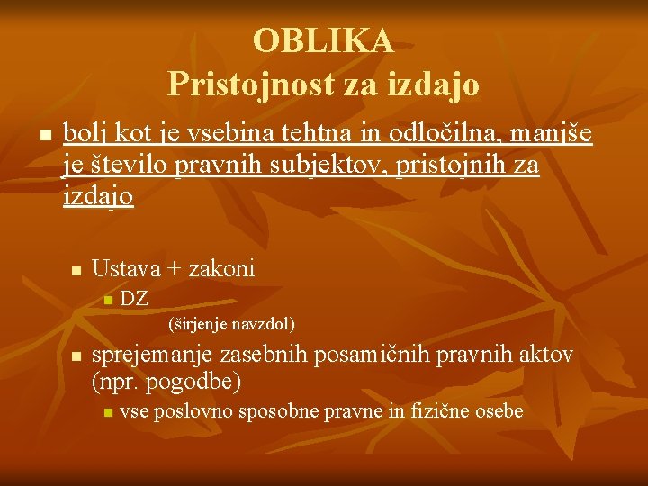 OBLIKA Pristojnost za izdajo n bolj kot je vsebina tehtna in odločilna, manjše je