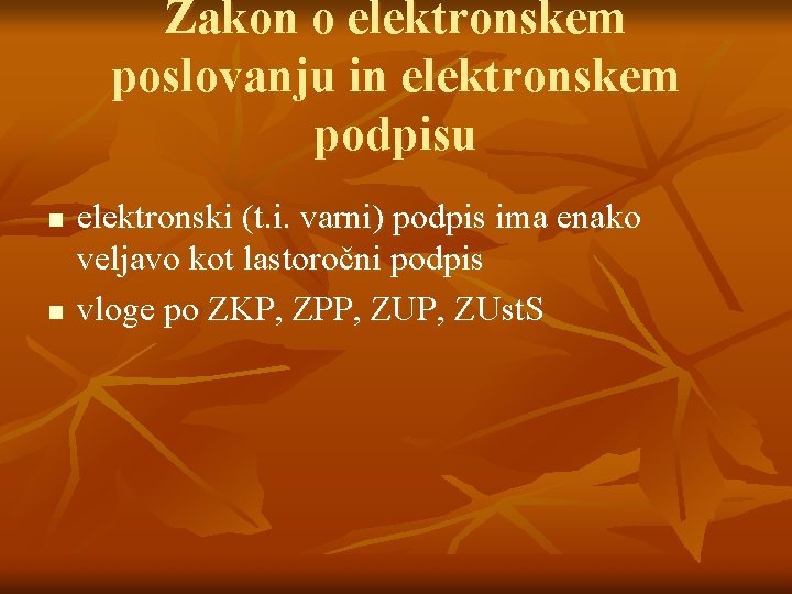 Zakon o elektronskem poslovanju in elektronskem podpisu n n elektronski (t. i. varni) podpis