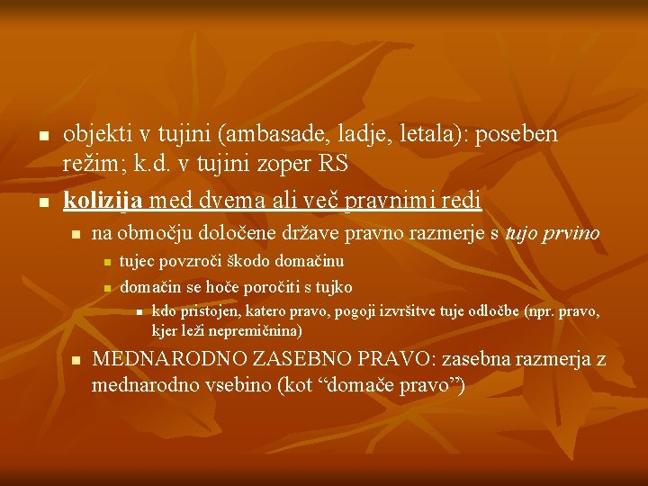 n n objekti v tujini (ambasade, ladje, letala): poseben režim; k. d. v tujini