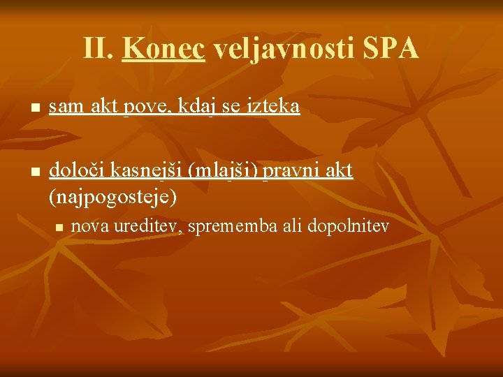 II. Konec veljavnosti SPA n n sam akt pove, kdaj se izteka določi kasnejši