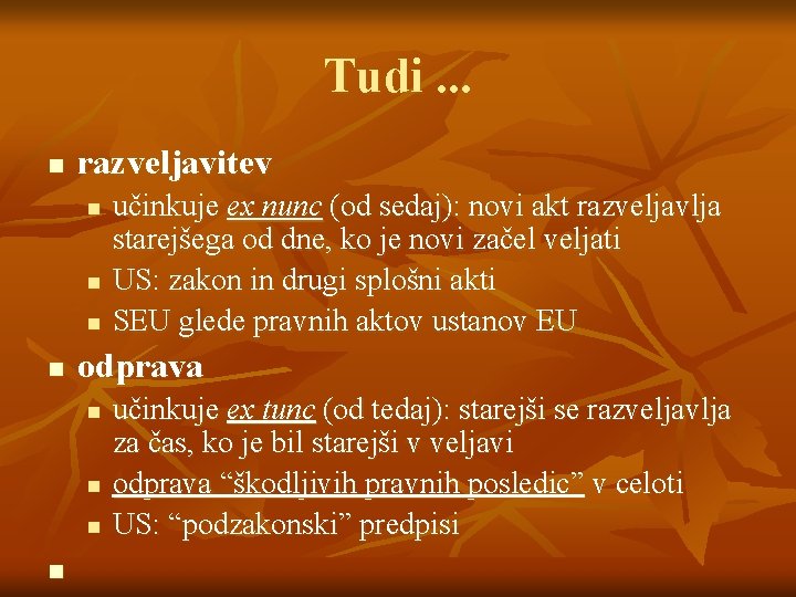 Tudi. . . n razveljavitev n n odprava n n učinkuje ex nunc (od Tudi. . . n razveljavitev n n odprava n n učinkuje ex nunc (od