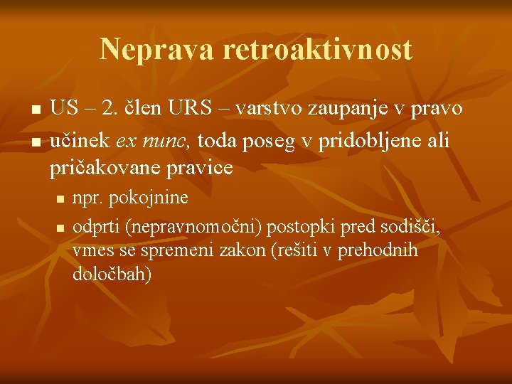 Neprava retroaktivnost n n US – 2. člen URS – varstvo zaupanje v pravo