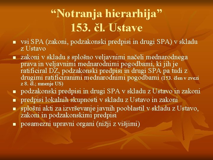 “Notranja hierarhija” 153. čl. Ustave n n vsi SPA (zakoni, podzakonski predpisi in drugi