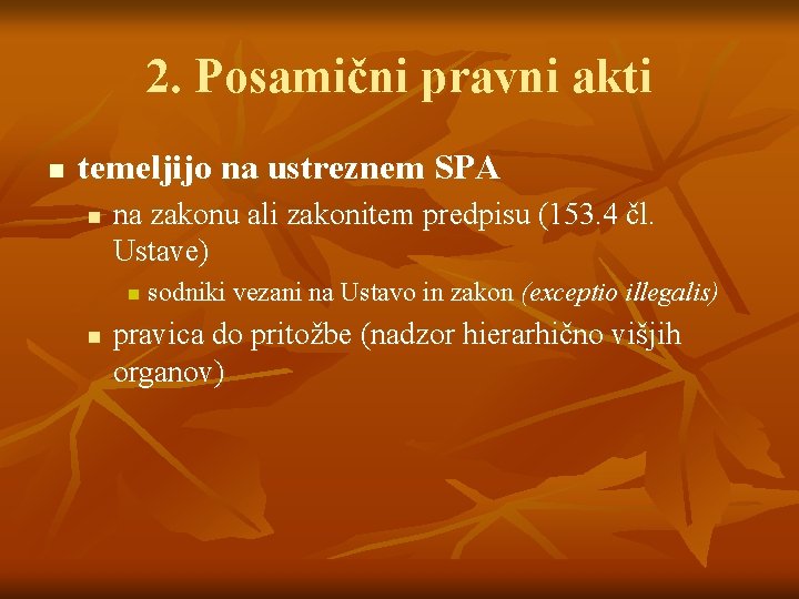 2. Posamični pravni akti n temeljijo na ustreznem SPA n na zakonu ali zakonitem