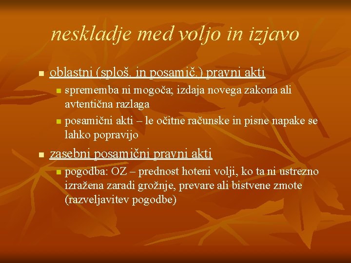 neskladje med voljo in izjavo n oblastni (sploš. in posamič. ) pravni akti sprememba neskladje med voljo in izjavo n oblastni (sploš. in posamič. ) pravni akti sprememba