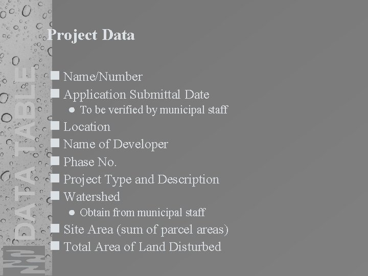 DATA TABLE Project Data Name/Number Application Submittal Date ● To be verified by municipal