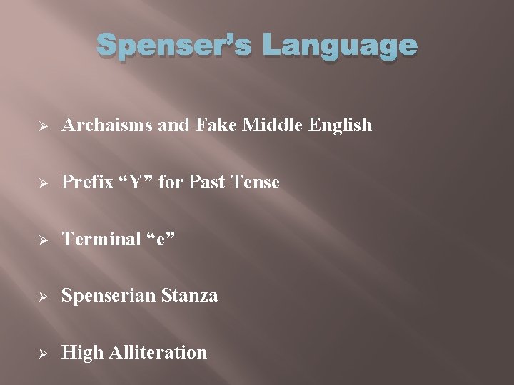 Spenser’s Language Ø Archaisms and Fake Middle English Ø Prefix “Y” for Past Tense