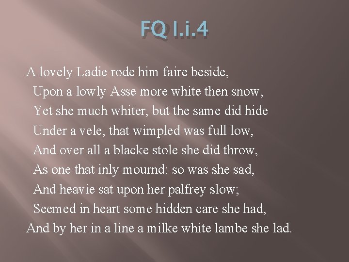 FQ I. i. 4 A lovely Ladie rode him faire beside, Upon a lowly