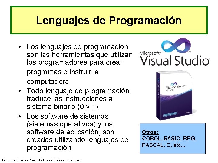 Lenguajes de Programación • Los lenguajes de programación son las herramientas que utilizan los