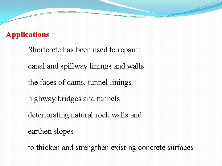 Applications : Shortcrete has been used to repair : canal and spillway linings and