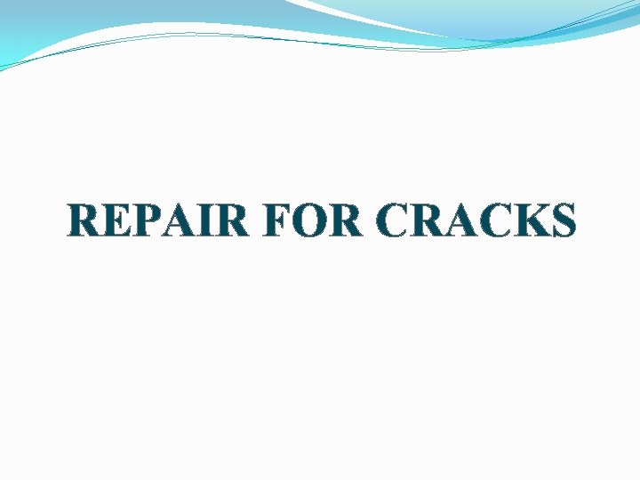 REPAIR FOR CRACKS 