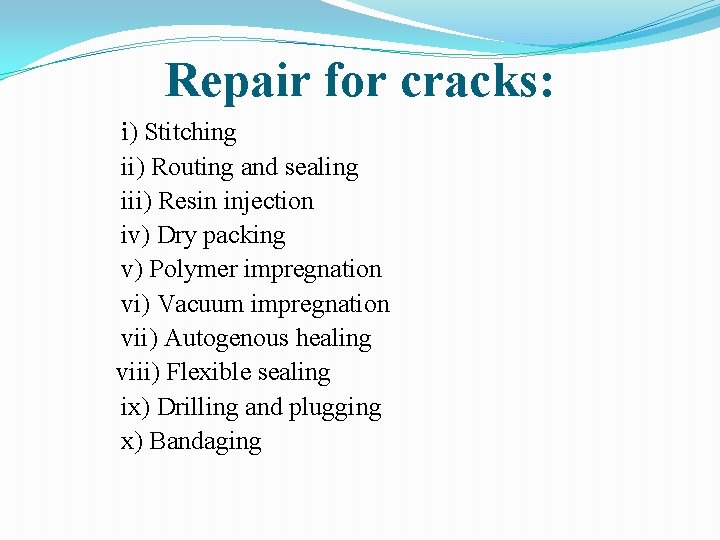 Repair for cracks: i) Stitching ii) Routing and sealing iii) Resin injection iv) Dry