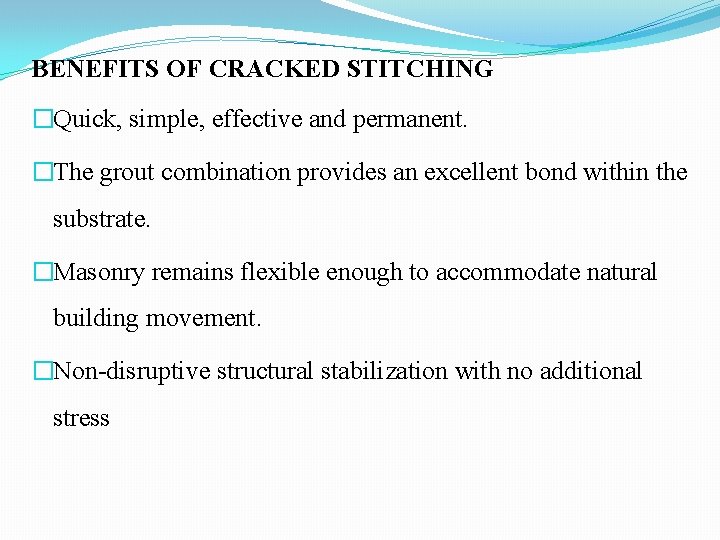 BENEFITS OF CRACKED STITCHING �Quick, simple, effective and permanent. �The grout combination provides an