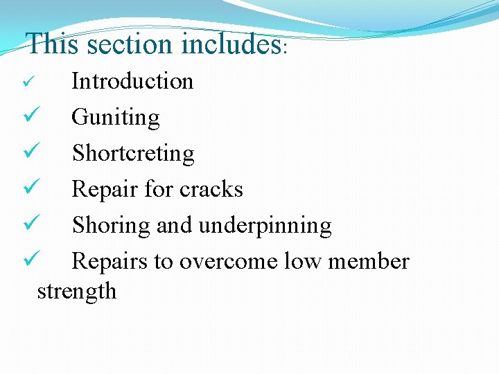 This section includes: Introduction ü Guniting ü Shortcreting ü Repair for cracks ü Shoring