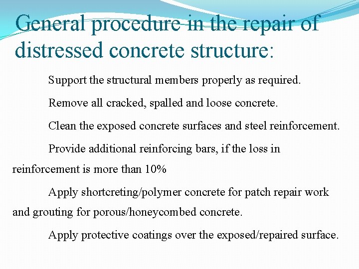 General procedure in the repair of distressed concrete structure: Support the structural members properly
