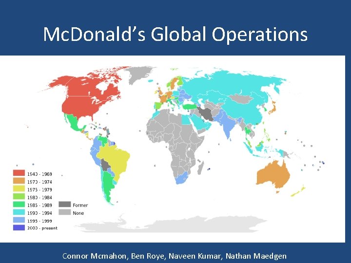 Mc. Donald’s Global Operations Connor Mcmahon, Ben Roye, Naveen Kumar, Nathan Maedgen 
